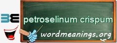 WordMeaning blackboard for petroselinum crispum